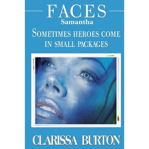 Faces Samantha : Sometimes Heroes Come in Small Packages