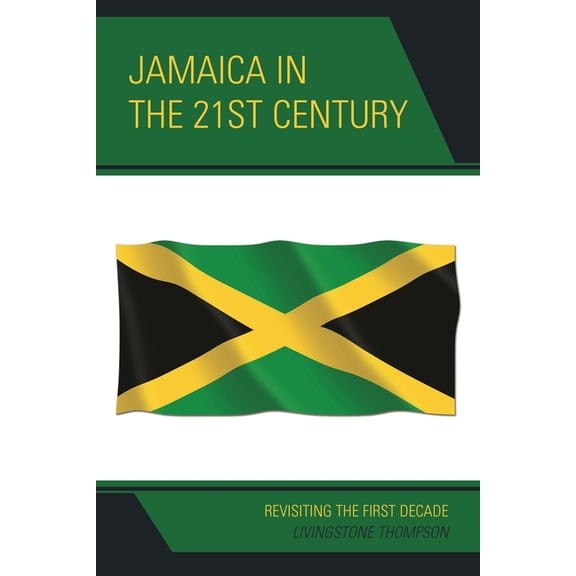 Jamaica in the 21st Century: Revisiting the First Decade, (Paperback)