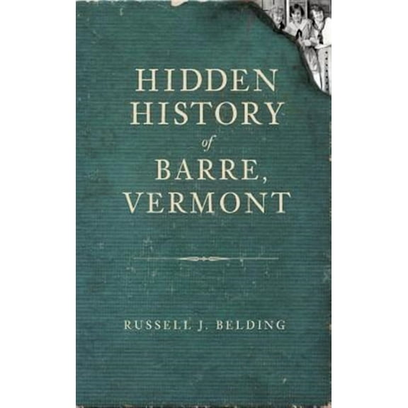 Hidden History of Barre, Vermont (Hardcover)