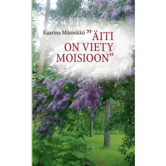 "Äiti on viety Moisioon", (Paperback)