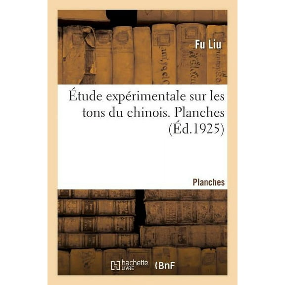 Étude Expérimentale Sur Les Tons Du Chinois. Planches (Paperback)