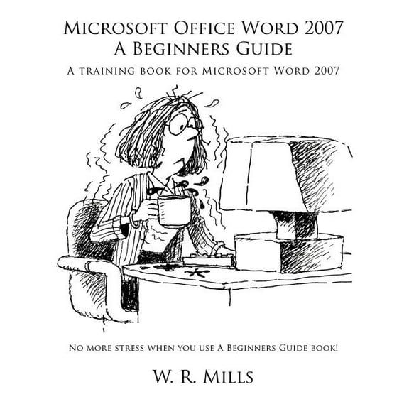 Microsoft Office Word 2007 a Beginners Guide: A Training Book for Microsoft Word 2007, (Paperback)