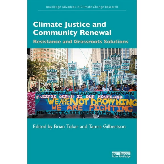 Routledge Advances in Climate Change Res Climate Justice and Community Renewal: Resistance and Grassroots Solutions, (Paperback)