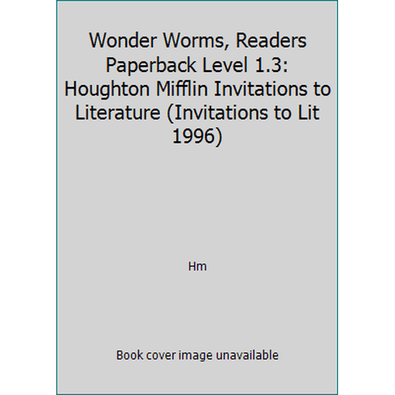 Pre-Owned Wonder Worms, Readers Paperback Level 1.3: Houghton Mifflin Invitations to Literature (Invitations to Lit 1996) (Paperback) 0395732166 9780395732168