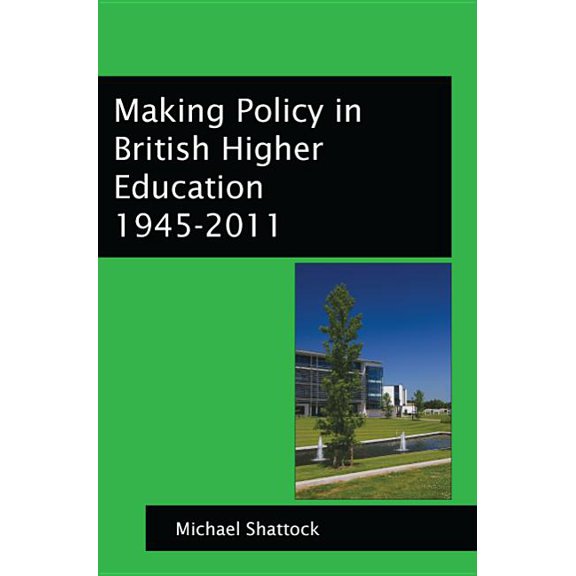 Making Policy in British Higher Education: 1945-2011, (Paperback)