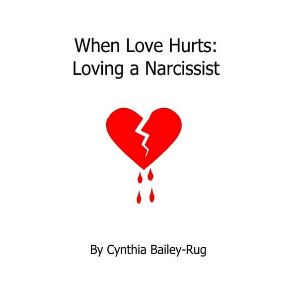 When Love Hurts: Loving a Narcissist, (Paperback)
