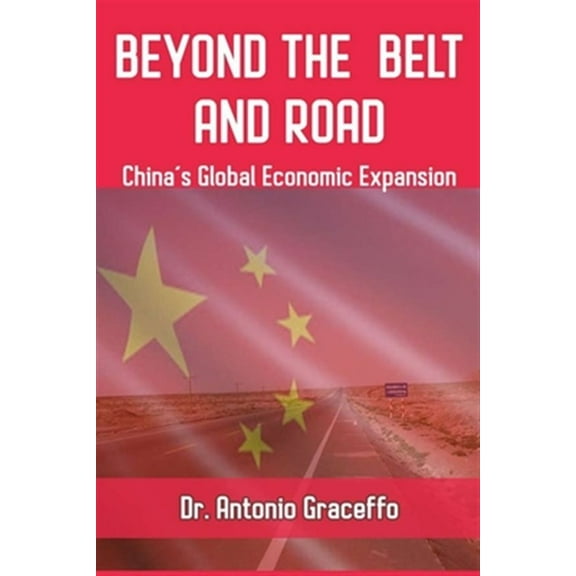 Beyond the Belt and Road: China's Global Economic Expansion