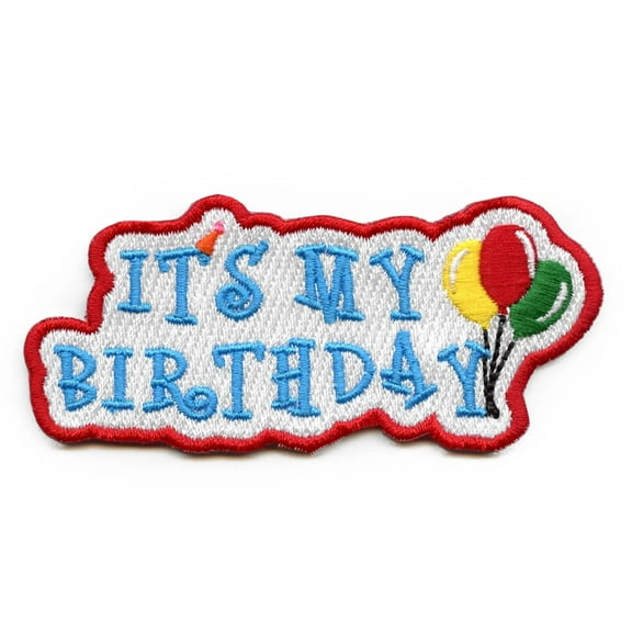 Its My Birthday Embroidered Iron On Patch