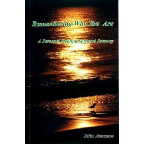 Pre-Owned Remembering Who You Are: A Personal Healing Spiritual Journey Paperback