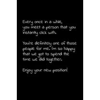 Every once in a while, you meet a person that you instantly click with. You're definitely one of those people for me.: Perfect goodbye gift to coworker / going away gift for your co worker, boss, mana