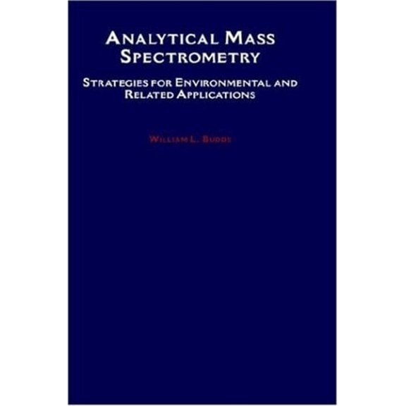 Pre-Owned Analytical Mass Spectrometry: Strategies for Environmental and Related Applications (Hardcover) 084123664X 9780841236646