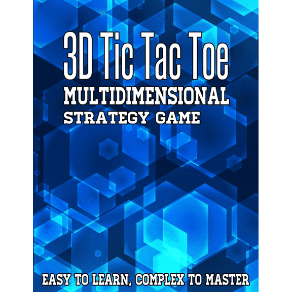 3D Tic Tac Toe Multidimensional Strategy Game: Advanced Version of Regular Tic Tac Toe Game, Fun For The Whole Family (Paperback)