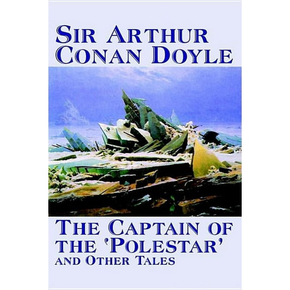 The Captain of the 'Polestar' and Other Tales by Arthur Conan Doyle, Fiction, Literary, Short Stories, (Hardcover)