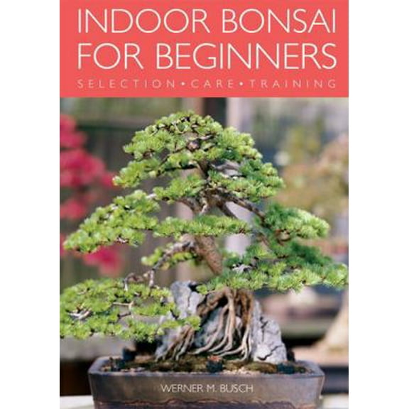 Pre-Owned Indoor Bonsai for Beginners: Selection - Care - Training (Paperback) 1844033503 9781844033508