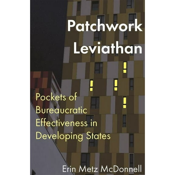 Patchwork Leviathan: Pockets of Bureaucratic Effectiveness in Developing States, (Paperback)