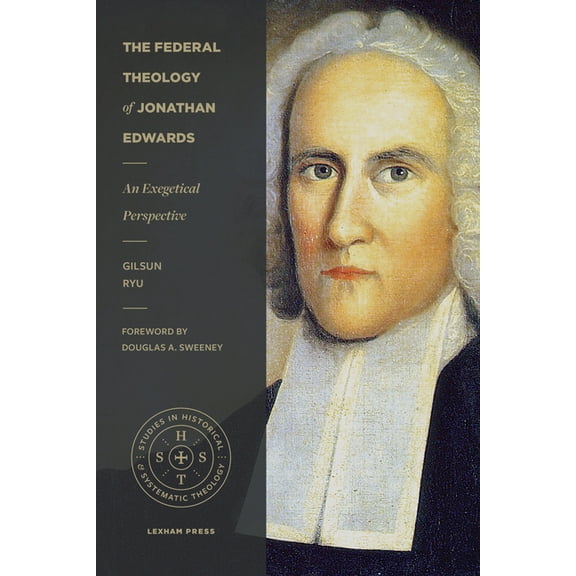 The Federal Theology of Jonathan Edwards