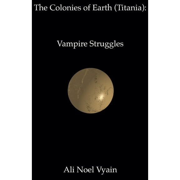 The Colonies of Earth Vampire Struggles, Book 13, (Paperback)