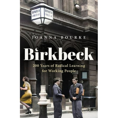 UPC: 9780192846631 | History of Universities Monographs: Birkbeck: 200 Years of Radical Learning for Working People (Hardcover)