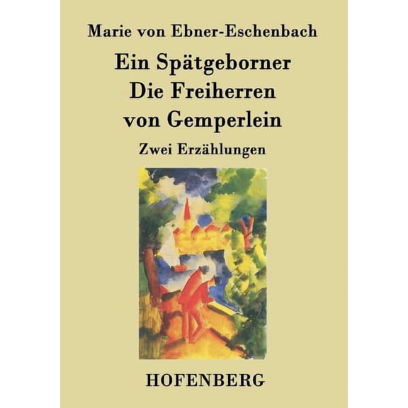 Ein Spätgeborner / Die Freiherren von Gemperlein : Zwei Erzählungen (Paperback)