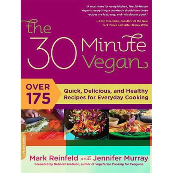 Pre-Owned The 30 Minute Vegan: Over 175 Quick, Delicious, and Healthy Recipes for Everyday Cooking (Paperback) 0738213276 9780738213279