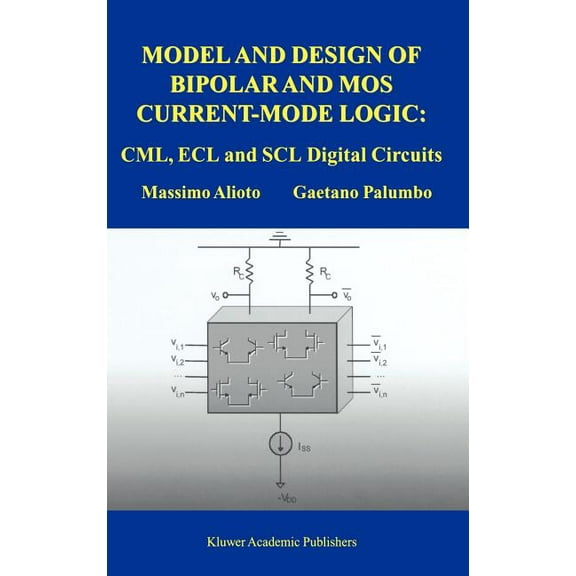 Model and Design of Bipolar and Mos Current-Mode Logic: CML, Ecl and Scl Digital Circuits, (Hardcover)