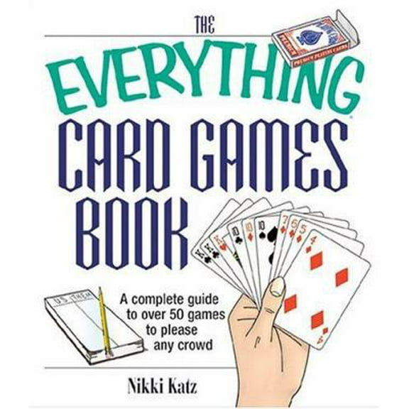 Pre-Owned The Everything Card Games Book: A complete guide to over 50 games to please any crowd (Paperback) 1593371306 9781593371302