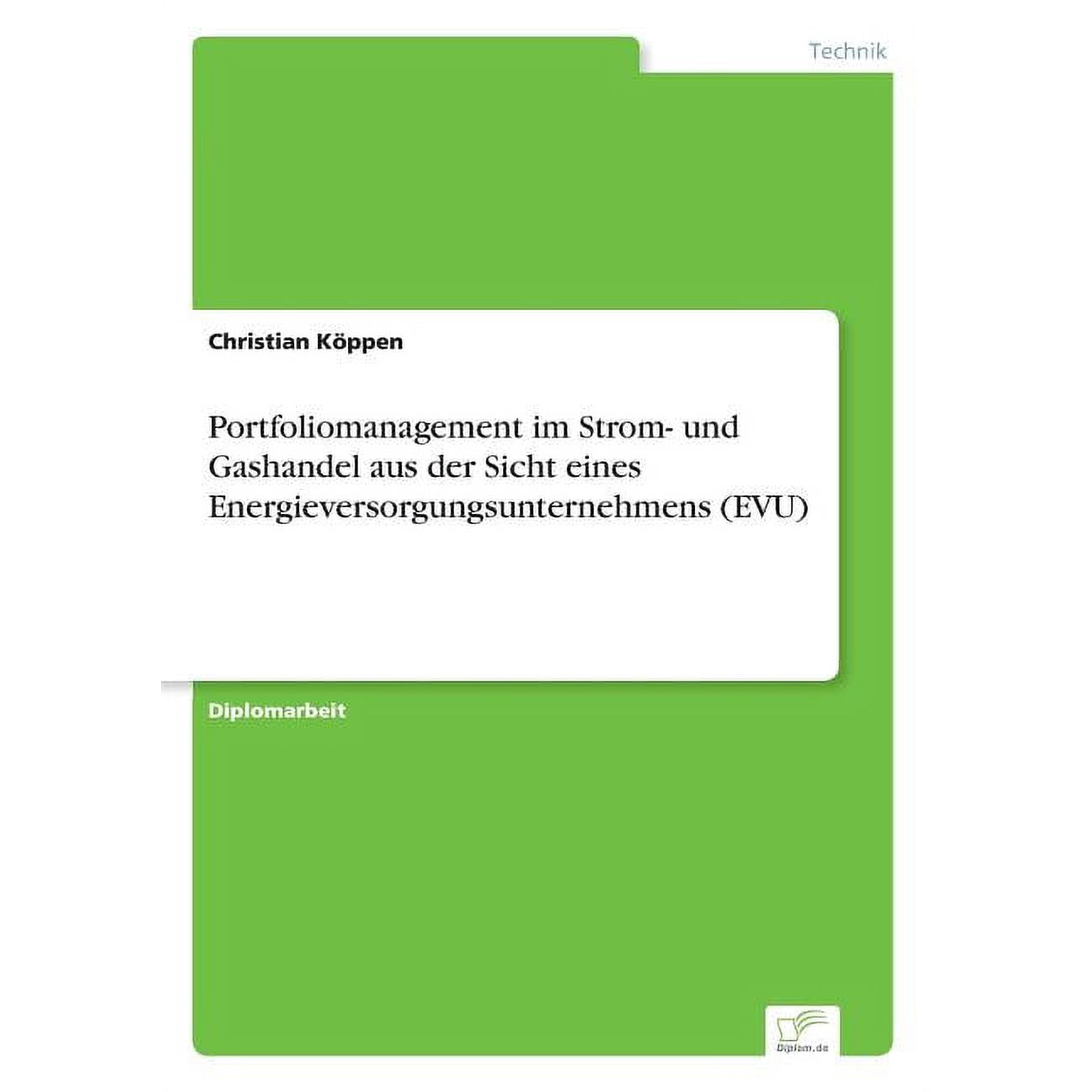Portfoliomanagement im Strom- und Gashandel aus der Sicht eines Energieversorgungsunternehmens (EVU) (Paperback)