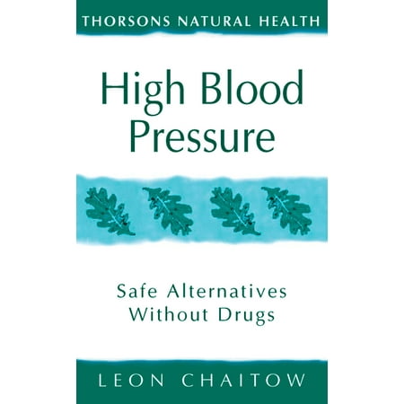 High Blood Pressure: Safe alternatives without drugs (Thorsons Natural Health) - (Best Drug For High Blood Pressure)