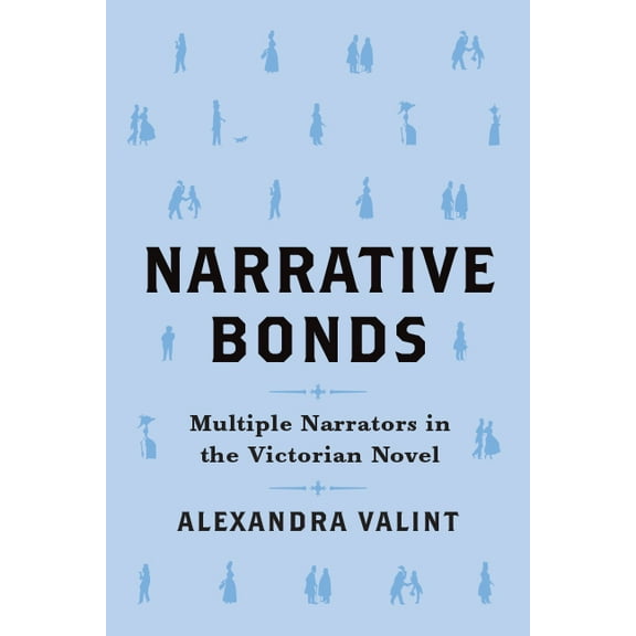 Theory and Interpretation of Narrative Narrative Bonds: Multiple Narrators in the Victorian Novel, (Hardcover)