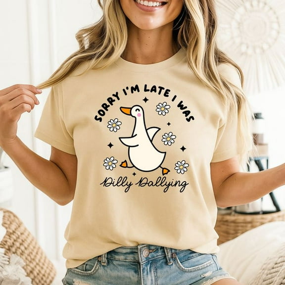 Sorry I'm Late I Was Dilly Dallying Goose Shirt Men’s And Women’s Graphic Tee 100% Cotton by TBun, Full Sizes S-5XL