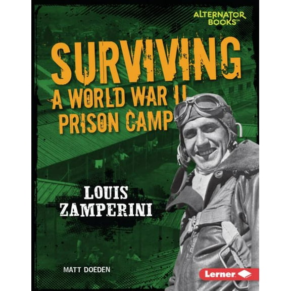 They Survived (Alternator Books (R) ) Surviving a World War II Prison Camp: Louis Zamperini, (Hardcover)