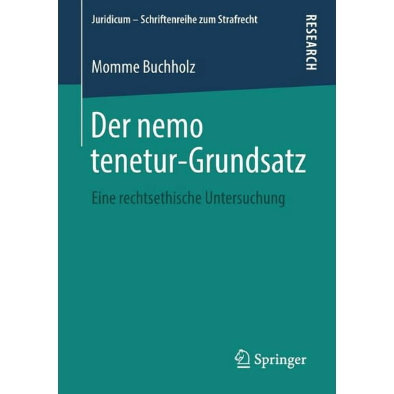Juridicum - Schriftenreihe Zum Strafrech Der Nemo Tenetur-Grundsatz: Eine Rechtsethische Untersuchung, (Paperback)