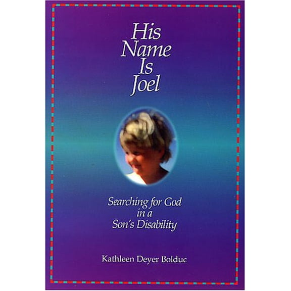Pre-Owned His Name Is Joel: Searching for God in a Son's Disability (Paperback) 1578950341 9781578950348