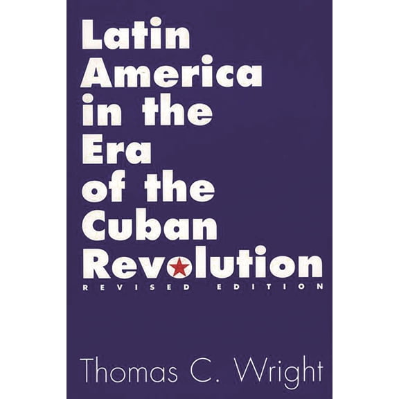 Pre-Owned Latin America in the Era of the Cuban Revolution: Revised Edition (Paperback) 0275967069 9780275967062