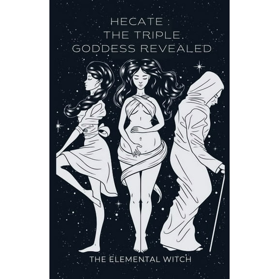 Hecate: The Triple Goddess Revealed, (Paperback)