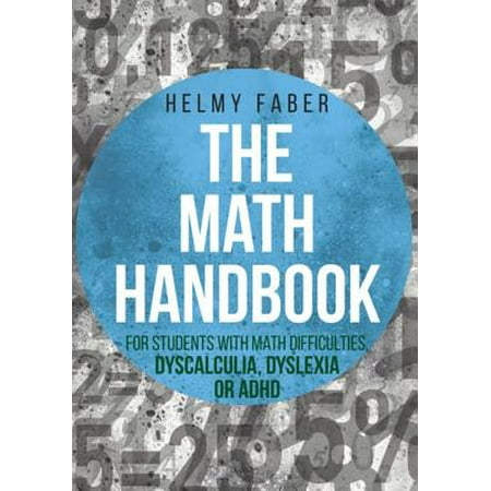 The Math Handbook for Students with Math Difficulties, Dyscalculia, Dyslexia or ADHD -