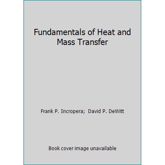 Pre-Owned Fundamentals of Heat and Mass Transfer (Hardcover) 0471612464 9780471612469
