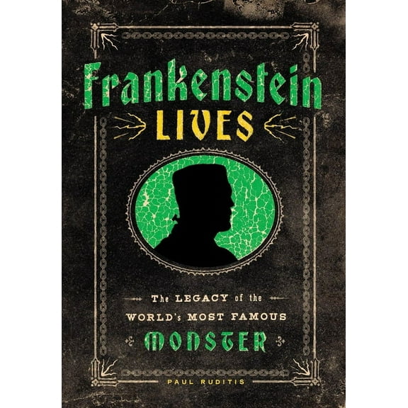 Frankenstein Lives: The Legacy of the World's Most Famous Monster, (Hardcover)