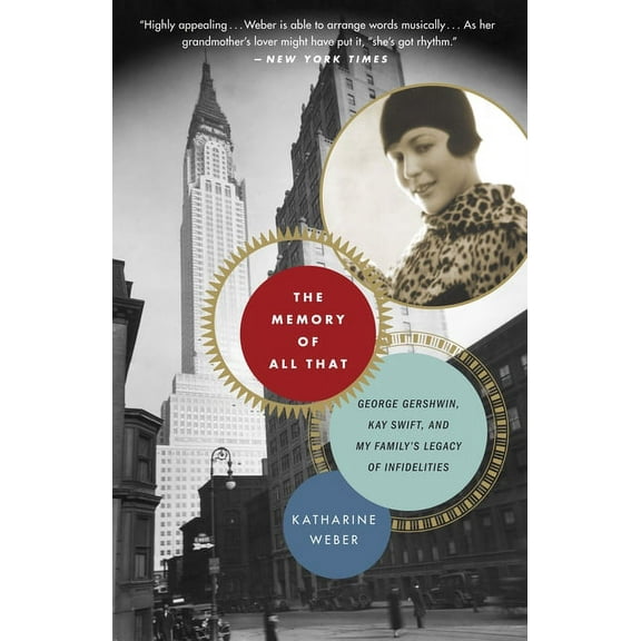 The Memory of All That: George Gershwin, Kay Swift, and My Family's Legacy of Infidelities, (Paperback)