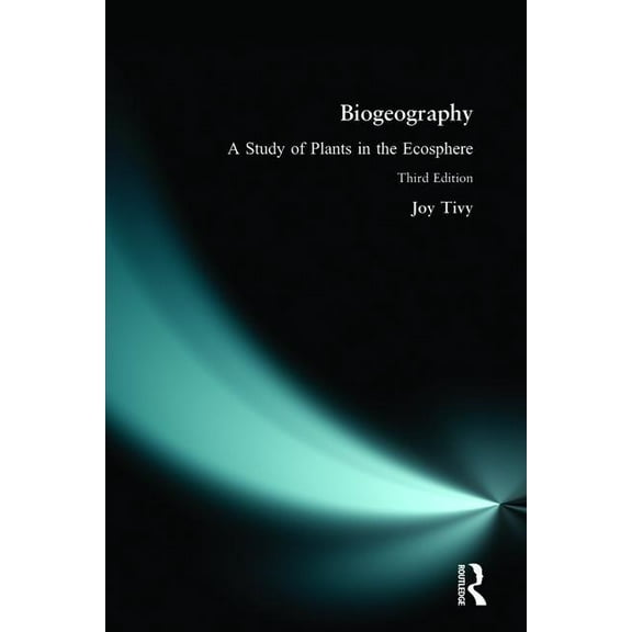 Biogeography: A Study of Plants in the Ecosphere, (Paperback)