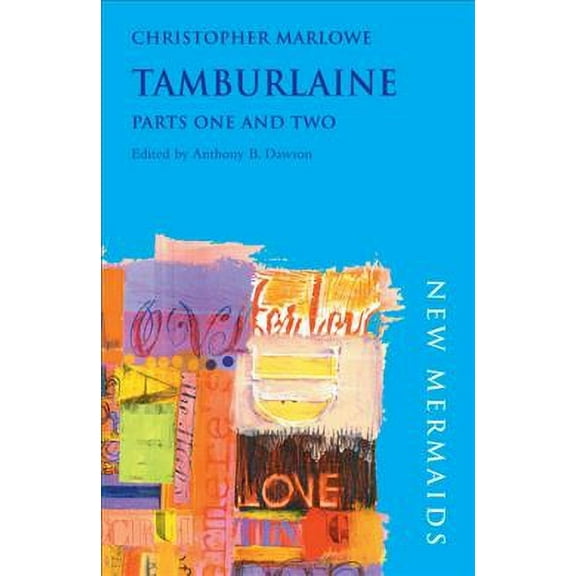 New Mermaids: Tamburlaine: Parts One and Two (Paperback)