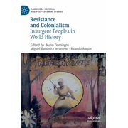 Cambridge Imperial and Post-Colonial Stu Resistance and Colonialism: Insurgent Peoples in World History, (Hardcover)