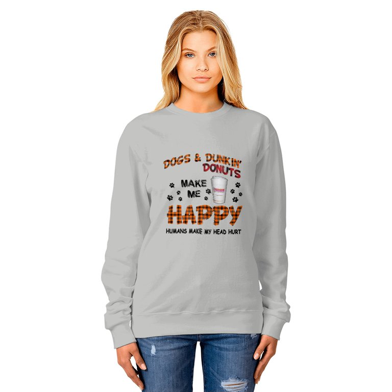 dunkin donut make me happy dogs Sweatshirt Unisex Cotton Sweatshirt Walmart