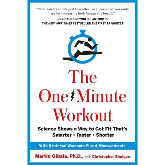 The One-Minute Workout: Science Shows a Way to Get Fit That's Smarter, Faster, Shorter, (Hardcover)