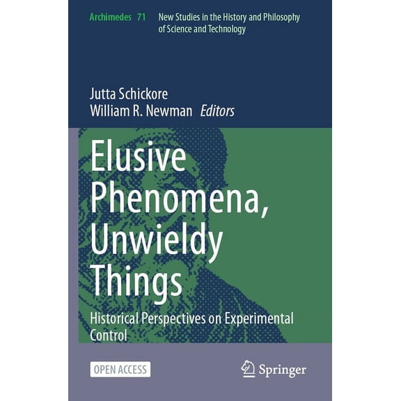 Archimedes Elusive Phenomena, Unwieldy Things: Historical Perspectives on Experimental Control, Book 71, (Paperback)