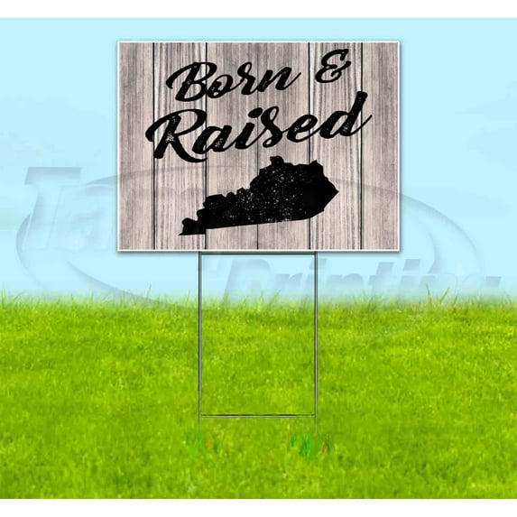 Born & Raised Kentucky (18" x 24") Yard Sign, Includes Metal Step Stake