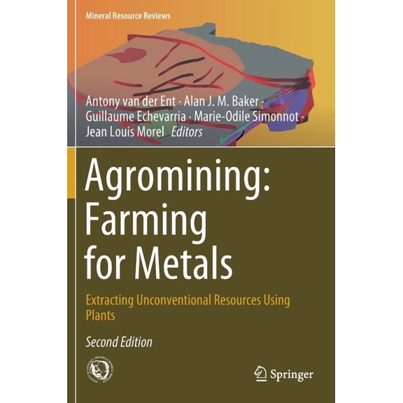 Mineral Resource Reviews Agromining: Farming for Metals: Extracting Unconventional Resources Using Plants, (Hardcover)