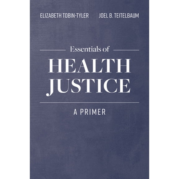 Pre-Owned Essentials of Health Justice: A Primer: A Primer (Paperback) 1284152073 9781284152074