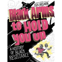 Pantheon Graphic Library Black Arms to Hold You Up: A History of Black Resistance, (Paperback)