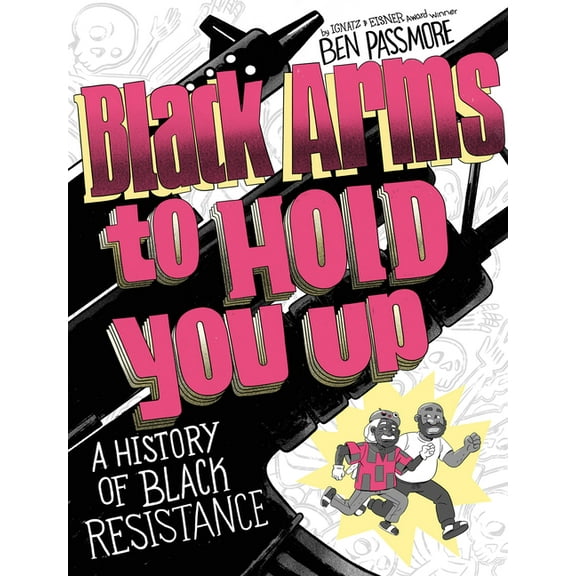 Pantheon Graphic Library Black Arms to Hold You Up: A History of Black Resistance, (Paperback)
